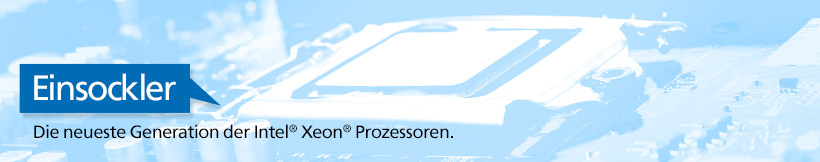 Single Sockel Systeme mit Intel® Xeon® Prozessor.